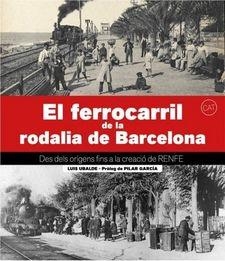 EL FERROCARRIL DE LA RODALIA DE BARCELONA | 9788417432874 | UBALDE CLAVER, LLUÍS