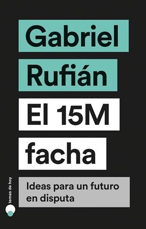El 15M facha | 9788499988023 | Rufián, Gabriel