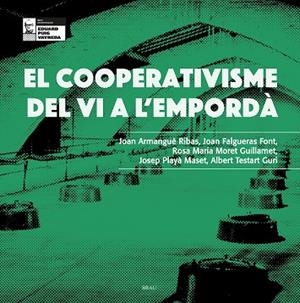 El cooperativisme del vi a l'Empordà | 9788418096976 | Armangué Ribas, Joan / Falgueras Font, Joan / Moret Guillamet, Rosa M / Playà Maset, Josep / Testart