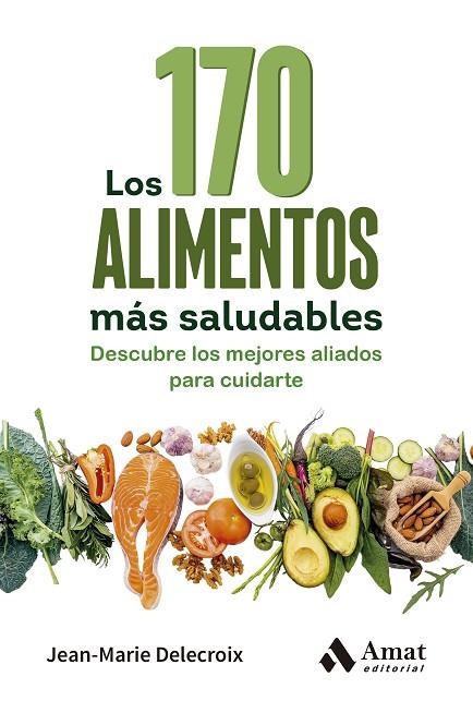Los 170 alimentos más saludables | 9788410451360 | Delecroix, Jean-Marie