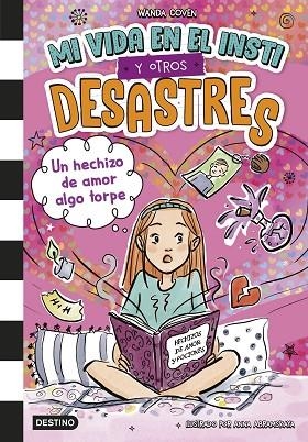 Mi vida en el insti y otros desastres 2. Un hechizo de amor algo torpe | 9788408305392 | Coven, Wanda