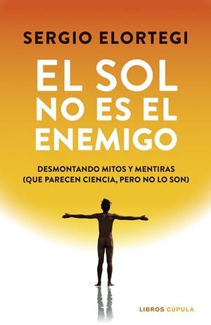 El sol no es el enemigo | 9788448043391 | Elortegi, Sergio