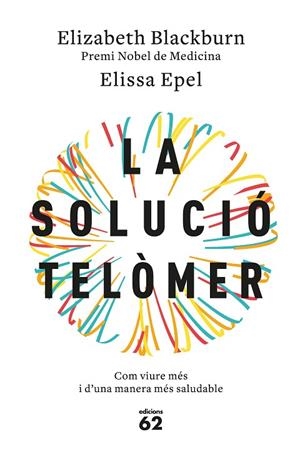 La solució telòmer | 9788429776140 | Blackburn, Elizabeth / Epel, Elissa
