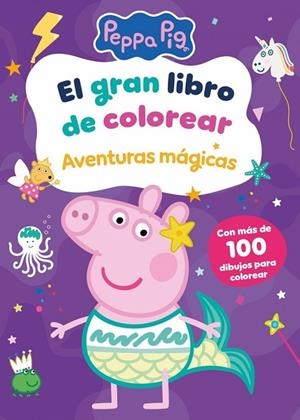El gran libro de colorear. Aventuras mágicas (Peppa Pig. Actividades) | 9788448871062 | Hasbro