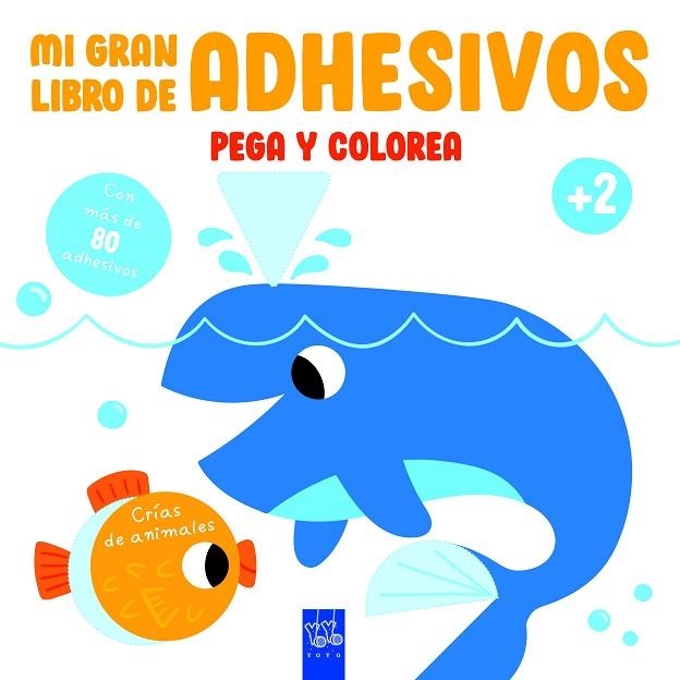 Mi gran libro de adhesivos pega y colorea. Crías de animales | 9788408234616 | YOYO