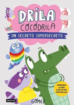 Drila Cocodrila 8. Un secreto supersecreto | 9788408306559 | Gómez