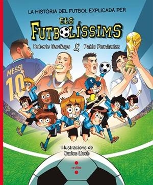 La història del futbol explicada pels Futbolíssims | 9788466159807 | Fernández Vázquez, Pablo / Santiago, Roberto