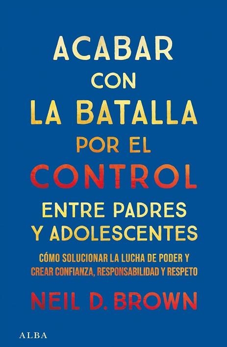 Acabar con la batalla por el control entre padres y adolescentes | 9788411781893 | D. Brown, Neil