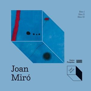 Joan Miró: Blau I, Blau II, Blau III | 9788419043726 | Prats-Okuvama, Catherine / Okuyama, Kimihito