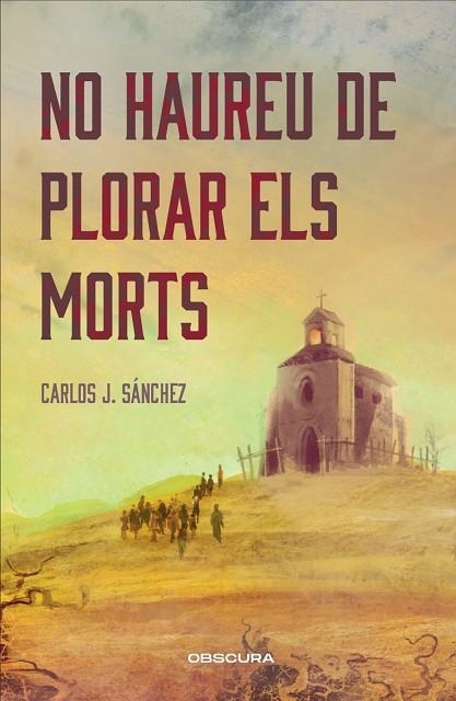 No haureu de plorar els morts | 9788412990652 | Sánchez, Carlos J.