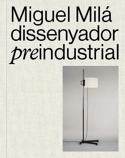 Miguel Milá. Dissenyador preindustrial | 9788491566427 | AA. VV.