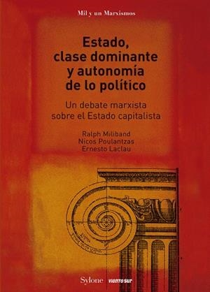 Estado, clase dominante y autonomía de lo político | 9788412329049 | Laclau, Ernesto / Miliband, Ralph / Poulantzas, Nicos