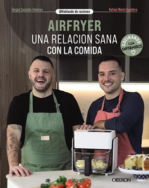 Airfryer. Una relación sana con la comida | 9788441552135 | Castaño Jiménez, Sergio / Marín Aguilera (@hablandoderaciones), Rafael