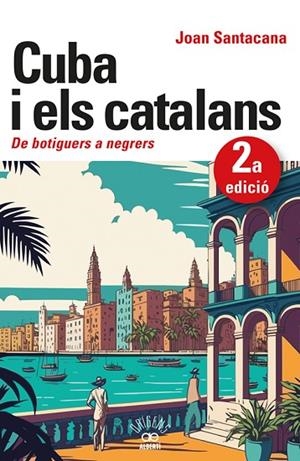 Cuba i els catalans. De botiguers a negrers | 9788472461932 | Santacana, Joan