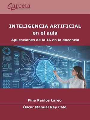 Inteligencia Artificial en el aula. | 9788419034489 | Fina Lareos Paulo, Oscar Manuel Rey Calo