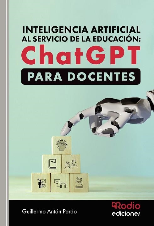 Inteligencia artificial al servicio de la educación: ChatGPT para DOCENTES | 9788418794346 | Antón Pardo, Guillemo