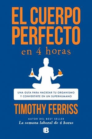 El cuerpo perfecto en 4 horas | 9788466681568 | Ferriss, Timothy