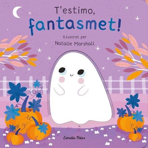 T'estimo, fantasmet! Llibre de cartró amb troquells | 9788413898933 | Marshall, Natalie / Edwards, Nicola