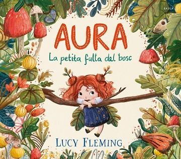 Aura. La petita fulla del bosc | 9788447954971 | Fleming, Lucy