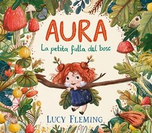 Aura. La petita fulla del bosc | 9788447954971 | Fleming, Lucy