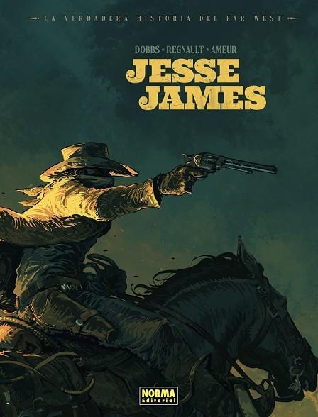 LA VERDADERA HISTORIA DEL FAR WEST: JESSE JAMES | 9788467978698 | AMEUR / REGNAULT / DOBBS.