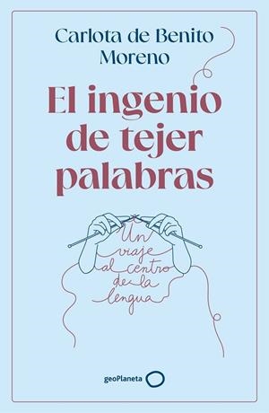 El ingenio de tejer palabras | 9788408302568 | Benito Moreno, Carlota de