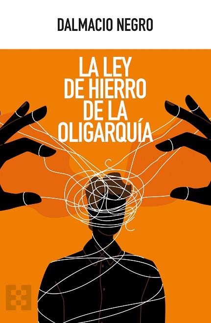 La ley de hierro de la oligarquía | 9788413391779 | Negro Pavón, Dalmacio