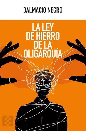 La ley de hierro de la oligarquía | 9788413391779 | Negro Pavón, Dalmacio