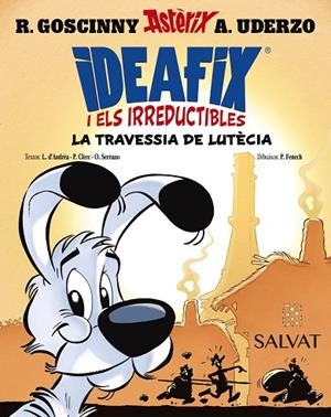 Ideafix i els irreductibles, 7. La travessia de Lutècia | 9788469644010 | Goscinny, René / d'Andréa, Lison / Clerc, Philippe / Serrano, Olivier