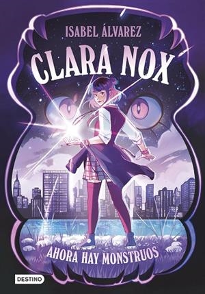 Clara Nox 1. Ahora hay monstruos | 9788408306894 | Álvarez, Isabel