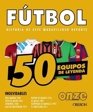 Fútbol. 50 equipos de leyenda | 9788441552067 | Oussadi, Zahir