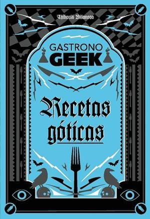 Gastronogeek.  Recetas góticas | 9788410301306 | Villanova, Thibaud