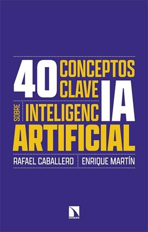 40 conceptos clave sobre inteligencia artificial | 9788410674134 | Caballero, Rafael / Martín, Enrique