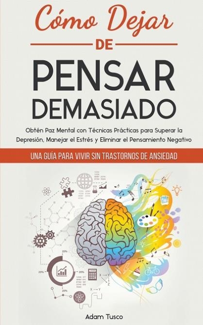 COMO DEJAR DE PENSAR DEMASIADO | 9798215711422 | Adam Tusco