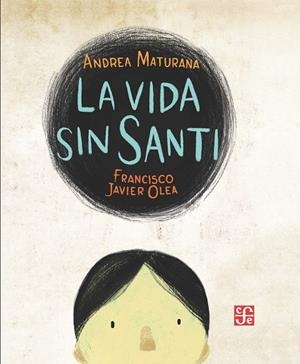 La vida sin Santi | 9788437508436 | Maturana Reichenstein, Andrea