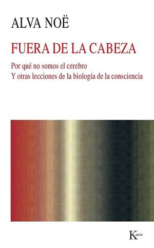 Fuera de la cabeza | 9788472457430 | Noë, Alva