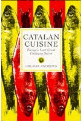 Catalan Cuisine. Europe'S  Last Great  Culinary Secret | 9781898697763 | Andrews, Colman