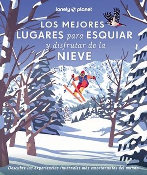 Los mejores lugares para esquiar y disfrutar de la nieve | 9788408286929 | , AA. VV.