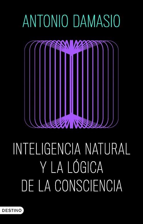 Inteligencia natural y la lógica de la consciencia | 9788423368730 | Damasio, Antonio