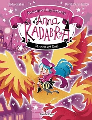 Anna Kadabra. Aventures llegendàries 4. El rescat del fènix | 9791387903060 | , Pedro Mañas / Sierra Listón, David