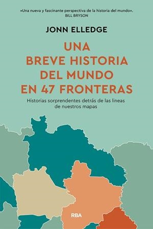 Una historia del mundo en 47 fronteras | 9788411325813 | Elledge, Jonn
