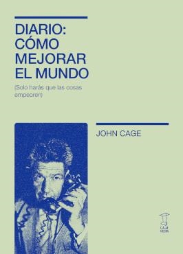 DIARIO: CÓMO MEJORAR EL MUNDO | 9789878272382 | , JOHN CAGE