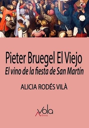 PIETER BRUEGEL EL VIEJO EL VINO DE LA FIESTA DE SAN MARTIN | 9788494948510 | Rhodes, Alicia
