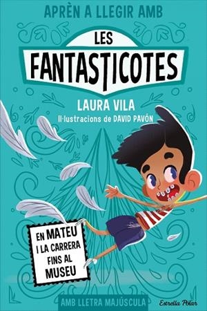 Aprèn a llegir amb les Fantasticotes 8. En Mateu i la carrera fins al museu | 9788413897424 | , Laura Vila