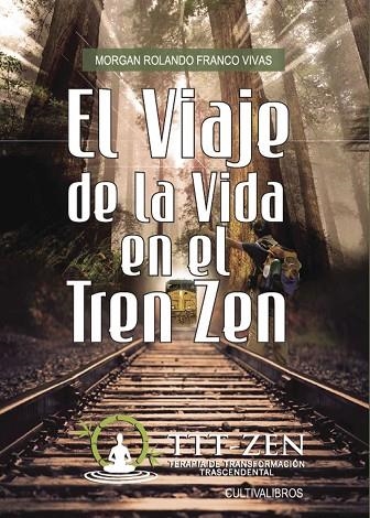 El viaje de la vida en el tren Zen | 9788415661924 | MORGAN ROLANDO FRANCO VIVAS VIVAS