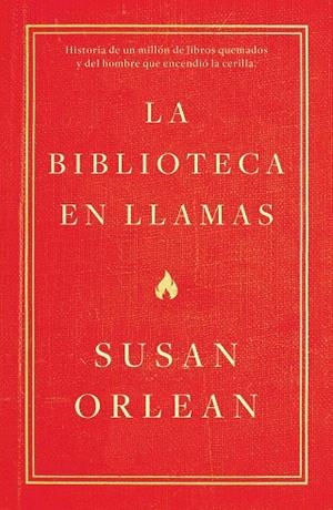 LA BIBLIOTECA EN LLAMAS | 9788499987224 | ORLEAN, SUSAN
