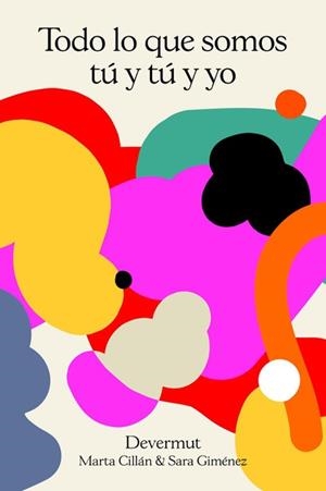Todo lo que somos tú y tú y yo | 9788412285802 | Giménez Bolillo, Sara / Cillán García, Marta