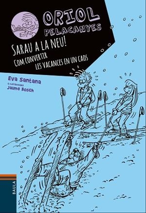 Sarau a la neu!. Com convertir les vacances en un caos | 9788447932825 | Santana Bigas, Eva