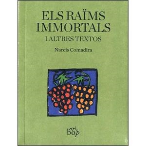 Els raïms immortals i altres textos | 9788494829963 | Comadira Moragriega, Narcís