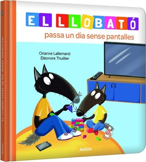 El llobató passa un dia sense pantalles | 9791039576222 | Thuillier, Eleonore / Lallemand, Orianne
